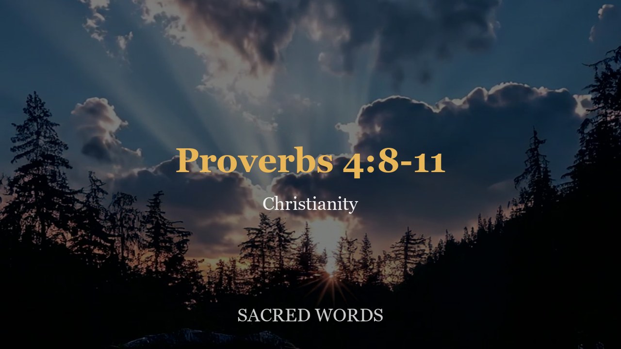 Proverbs 4:8-11